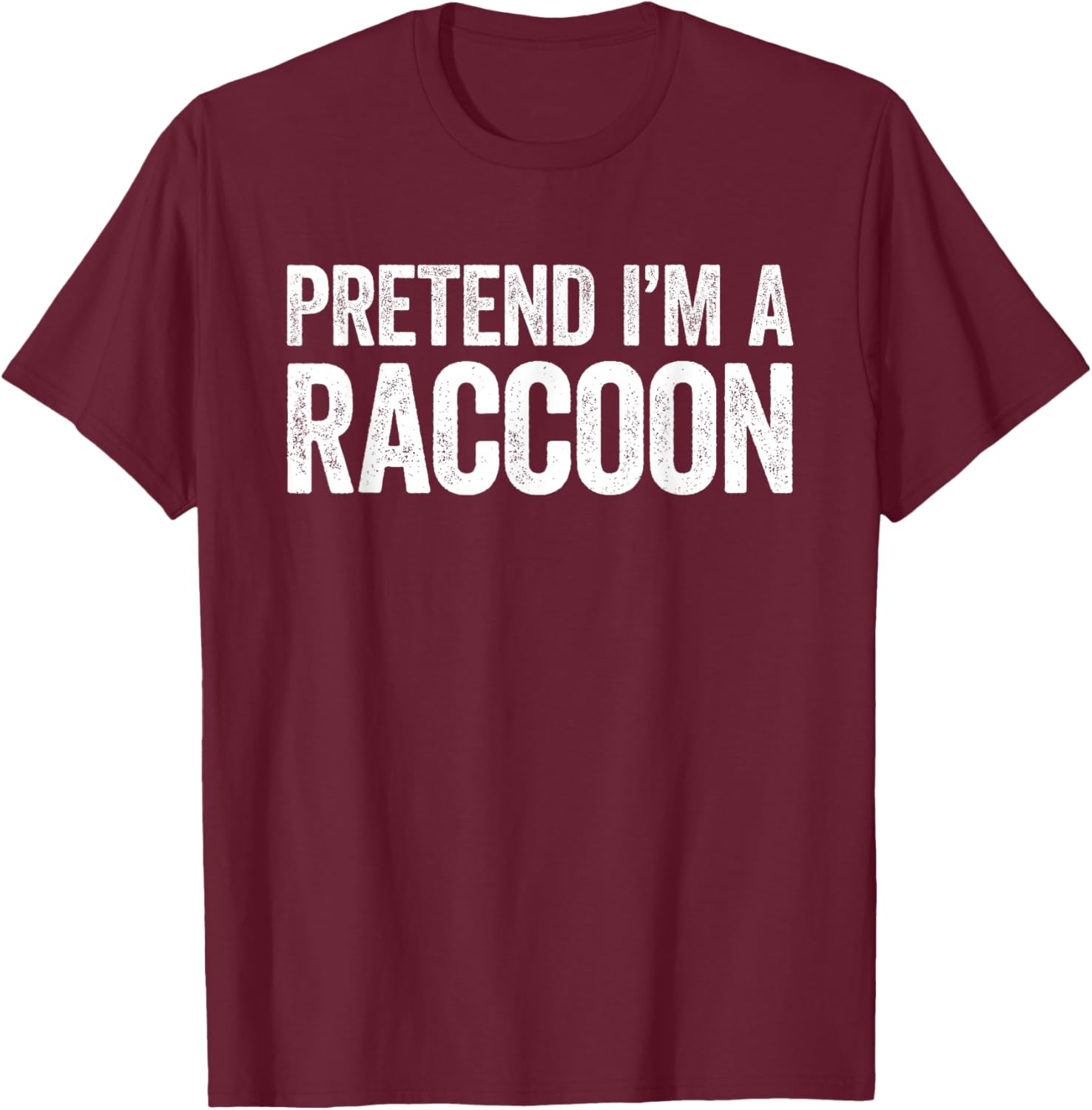 Pretend I'm A Racoon Shirt Adult Kids Men Women Costume T-Shirt - T-Shirt | Maroon