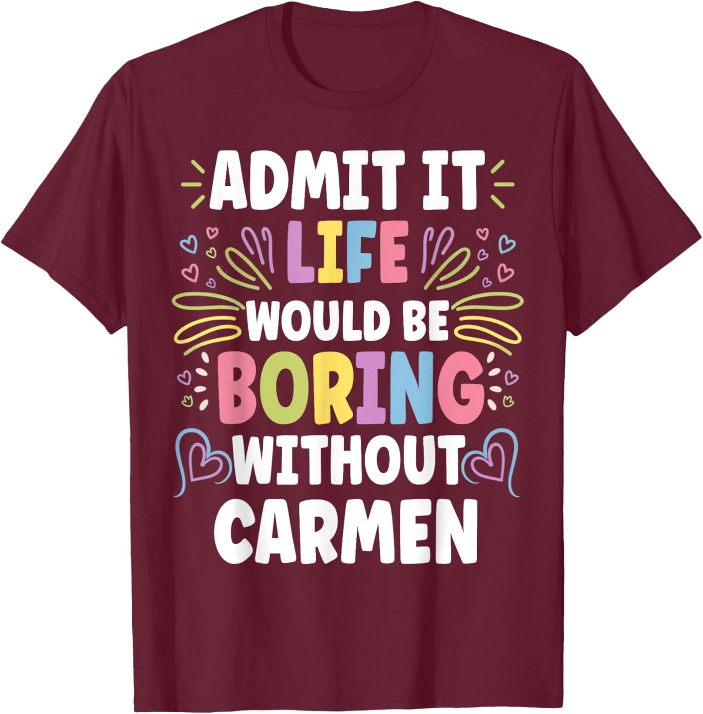 CARMEN Personalized Name Funny Cute Custom CARMEN Name T-Shirt - T-Shirt | Maroon