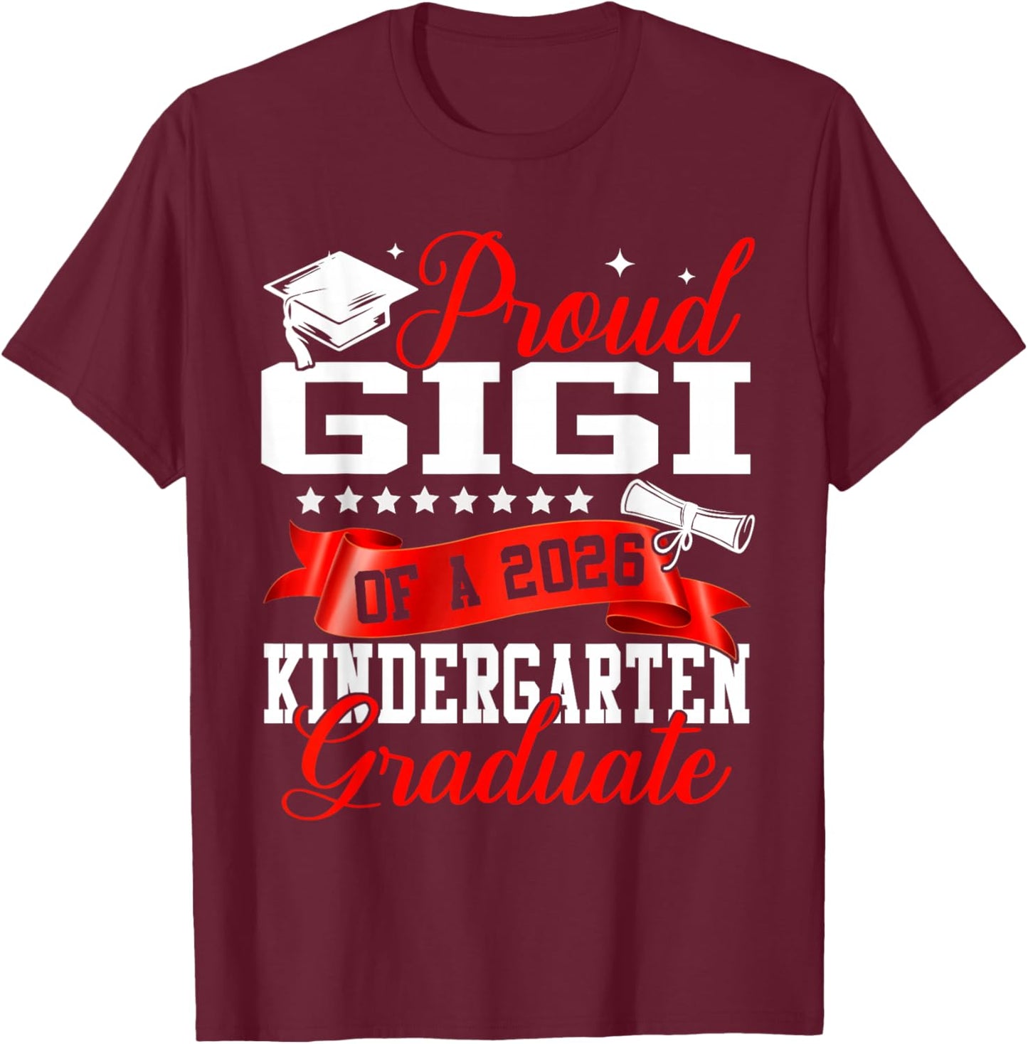 Proud Gigi of A 2026 Kindergarten Graduate Graduation T-Shirt - T-Shirt | Maroon