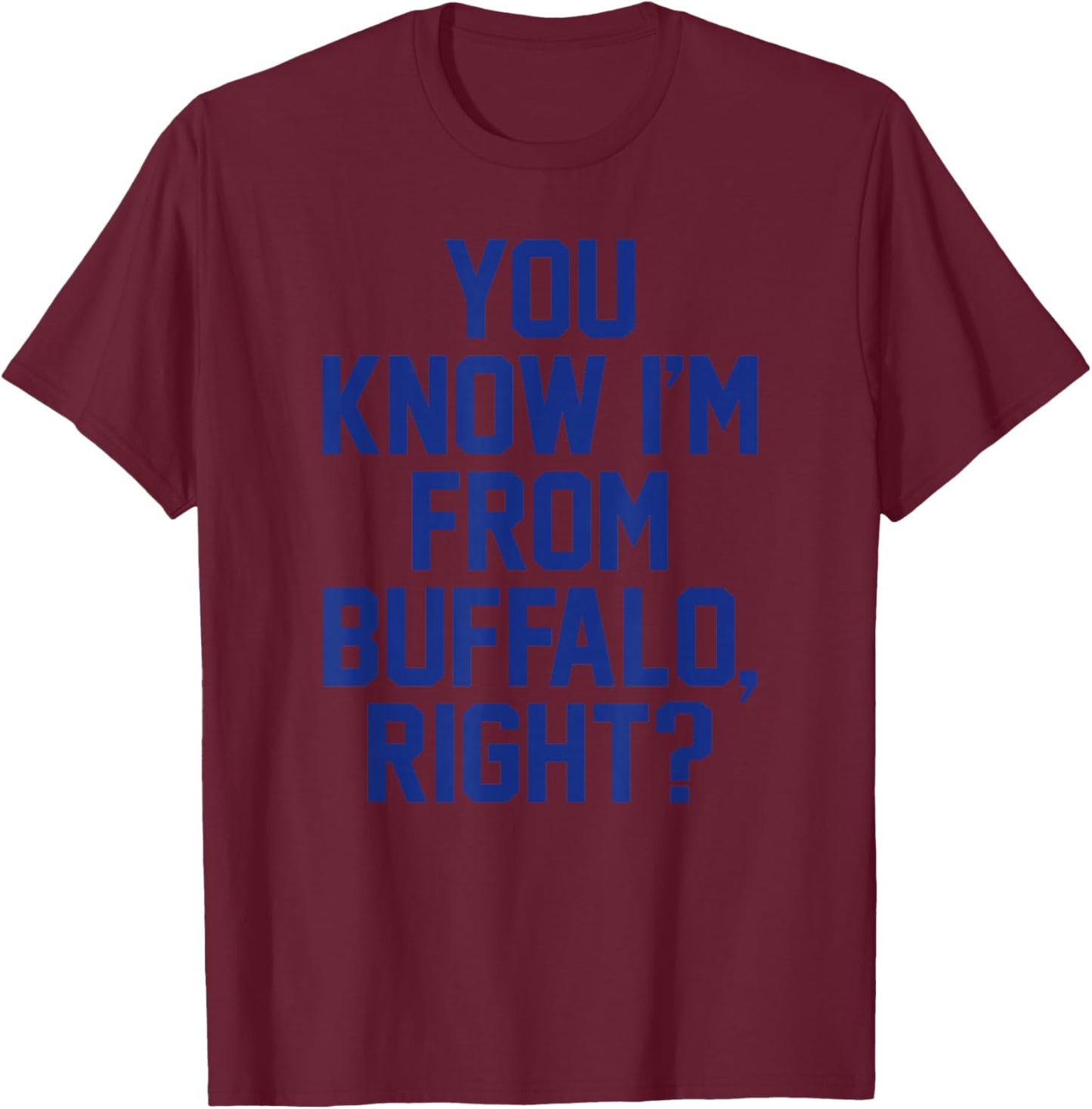 You Know I'm from Buffalo 716 WNY NY New York City Hometown T-Shirt - T-Shirt | Maroon