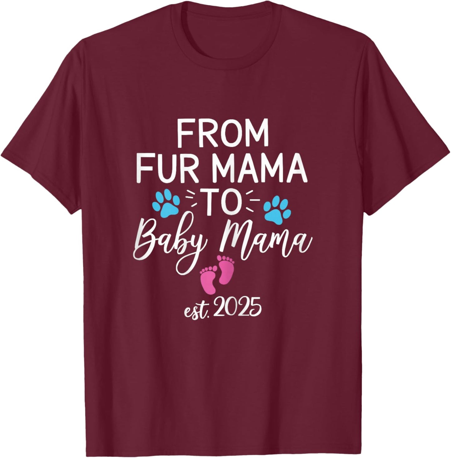 from Fur Mama to Baby Mama Est 2025 Dog Cat Owner New Mom T-Shirt - T-Shirt | Maroon