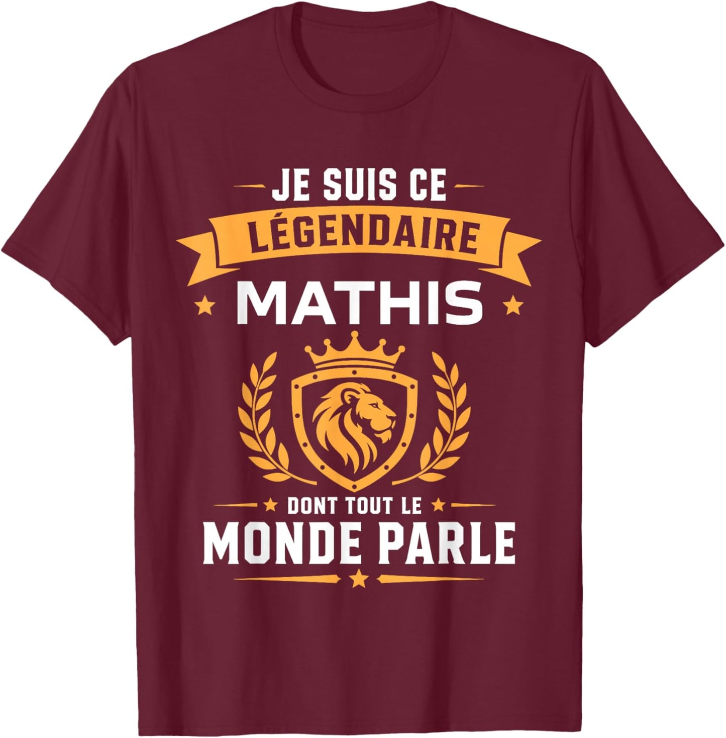 Humour Mathis légendaire Drole Prénom personnalisé Mathis T-Shirt - T-Shirt | Maroon