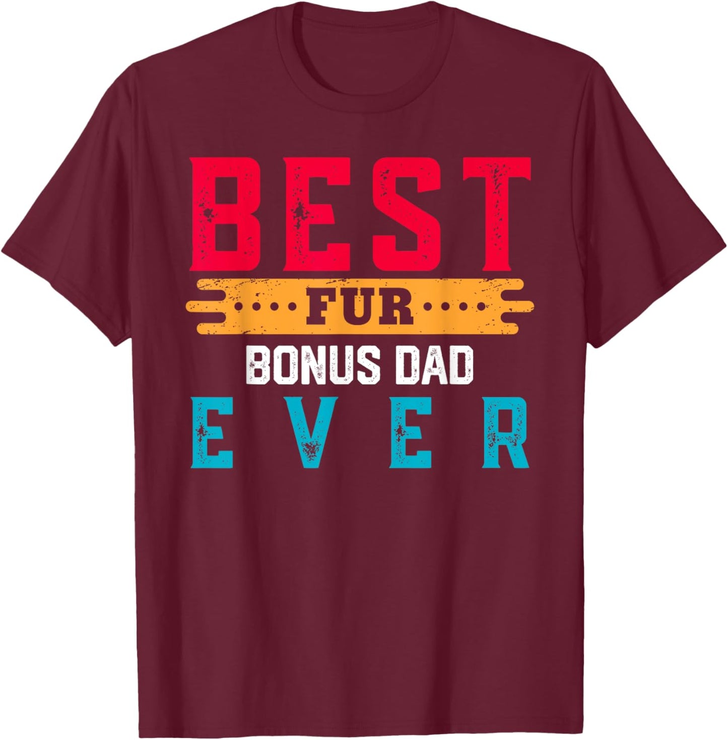 Best Fur BONUS DAD Ever Shirt Funny Pet Lover For BONUS DADS T-Shirt - T-Shirt | Maroon