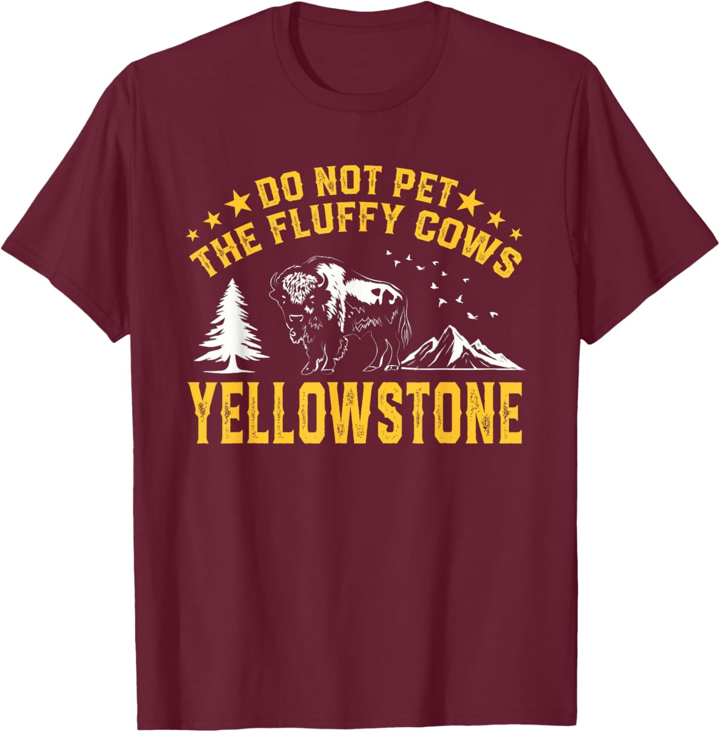 Do Not Pet The Fluffy Cows Buffalo & Bison Yellowstone Park T-Shirt - T-Shirt | Maroon