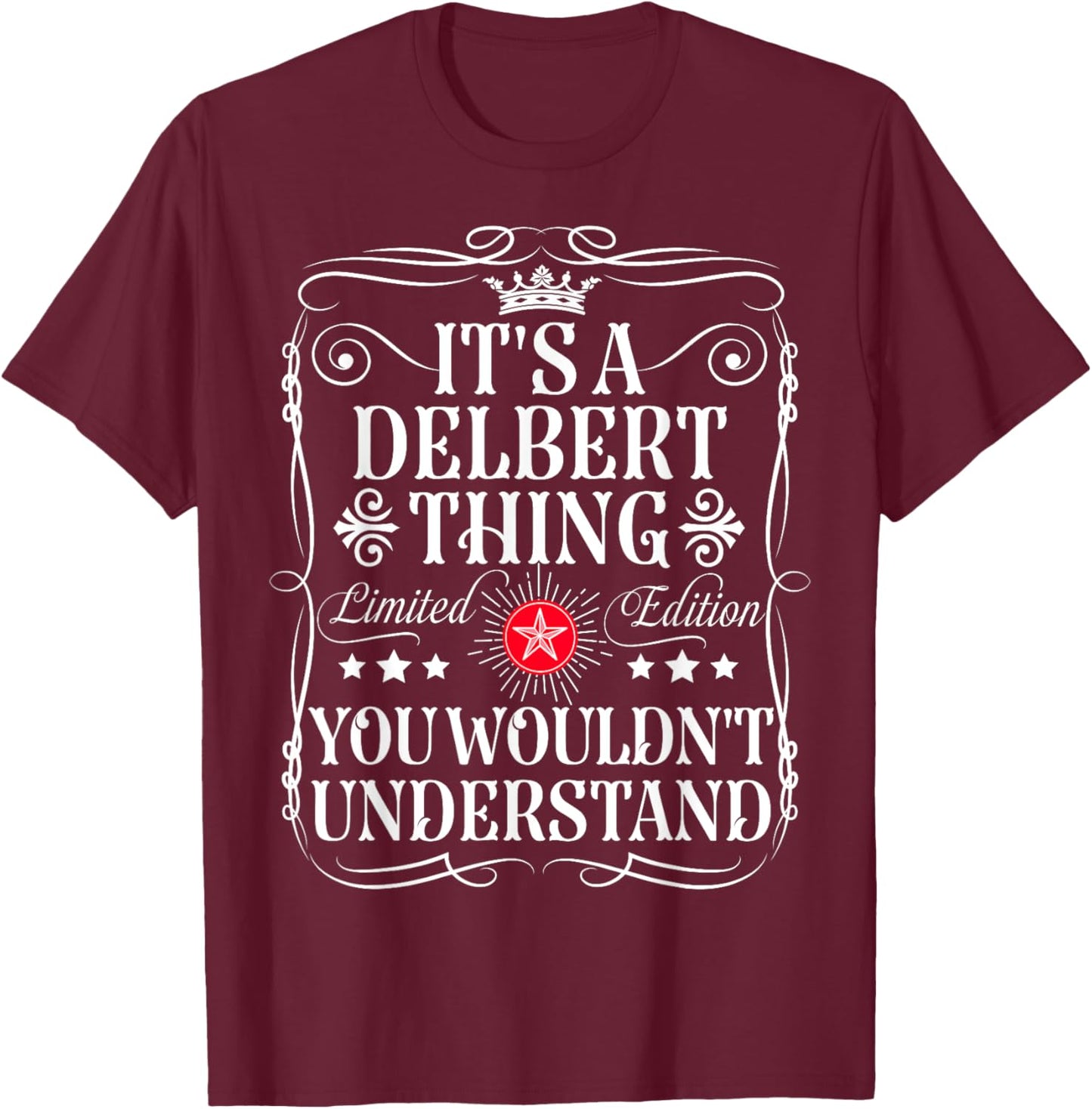 Delbert Name Its A Delbert Thing You Wouldn't Understand T-Shirt - T-Shirt | Maroon