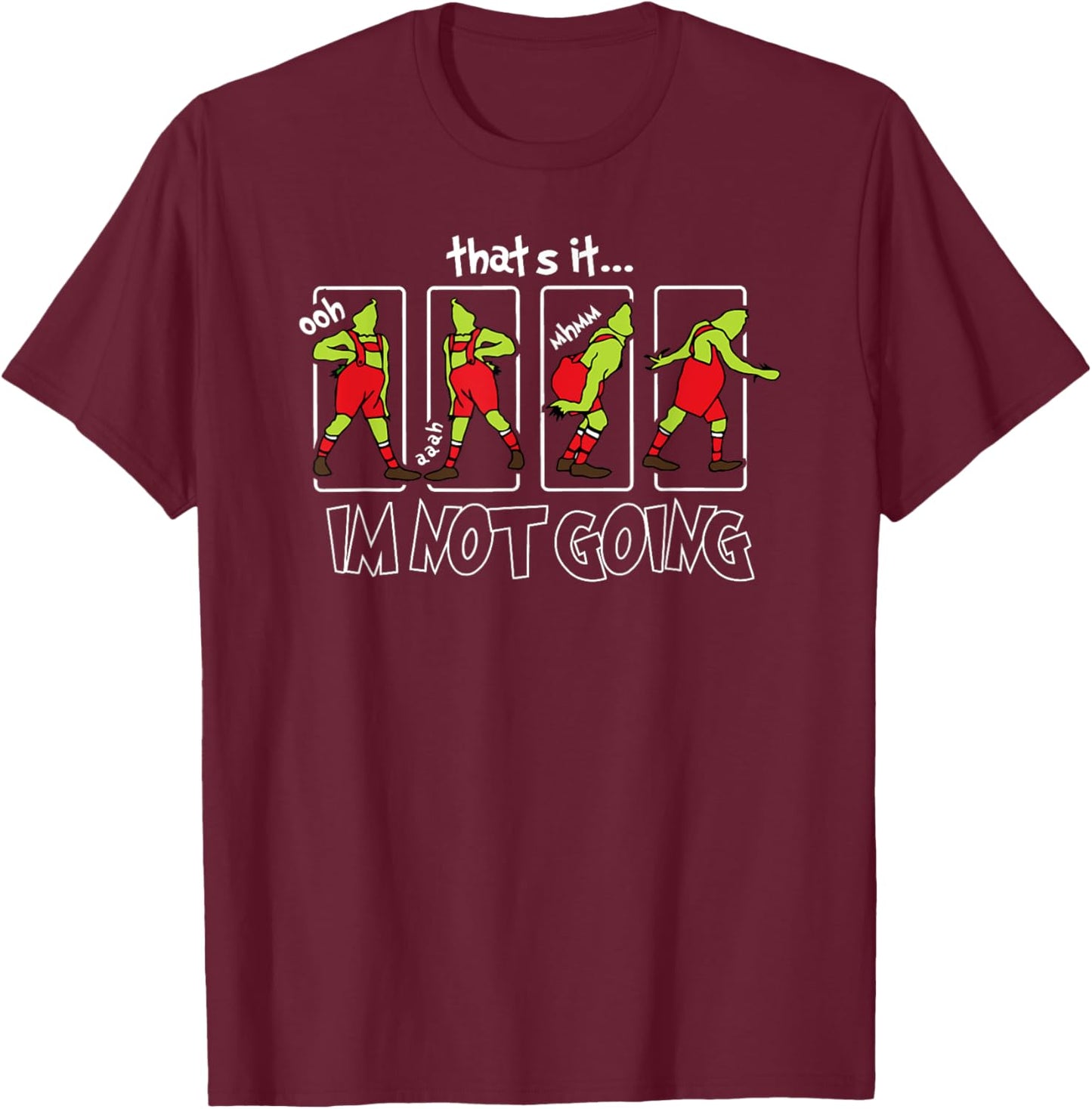 That's It I'm Not Going Christmas Xmas Santa Holiday Pajamas T-Shirt - T-Shirt | Maroon