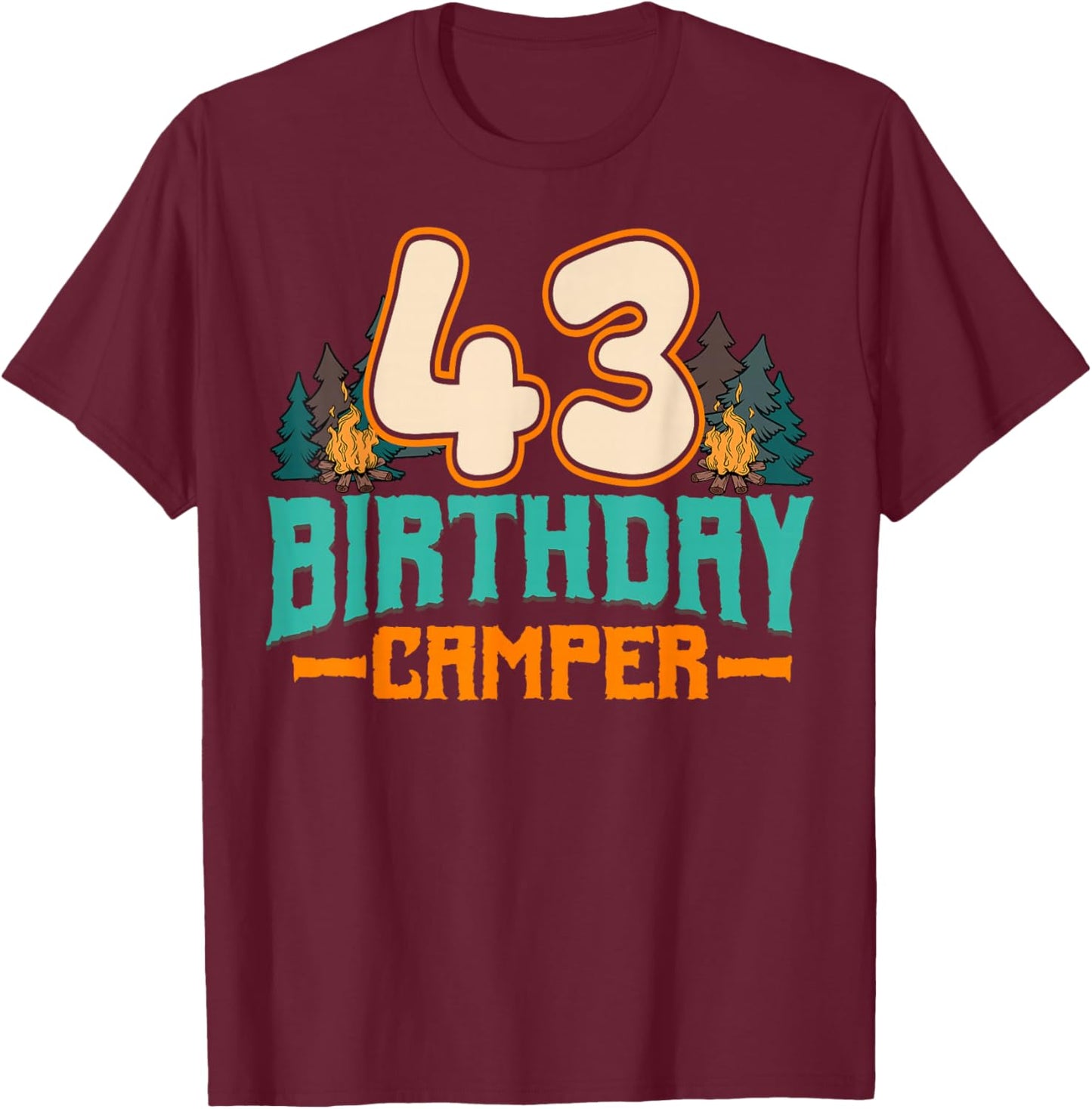 Camping 43rd Birthday Camper Party Hiker Camp Tent Campsite T-Shirt - T-Shirt | Maroon