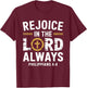 Rejoice In The Lord Always T-Shirt - T-Shirt | Maroon