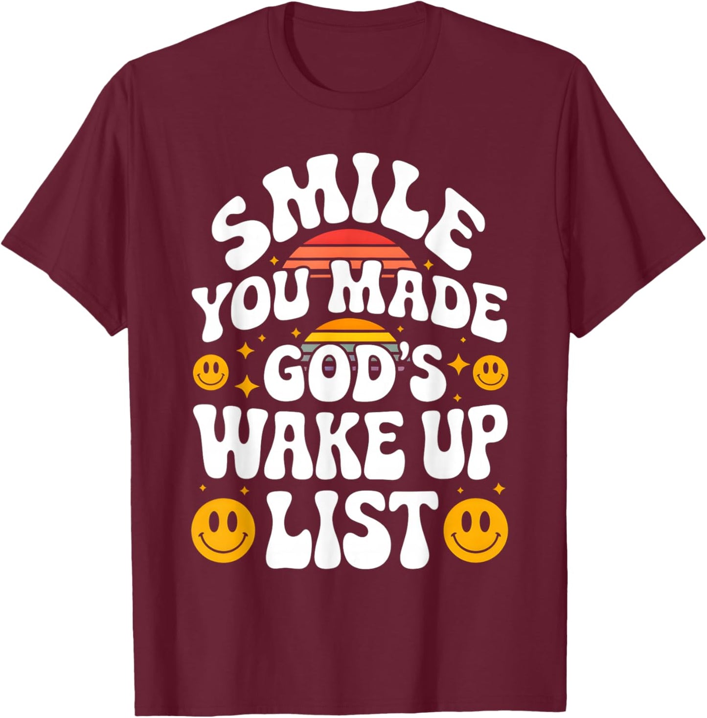 Smile You Made God's Wake Up List Christian Jesus Faith T-Shirt - T-Shirt | Maroon