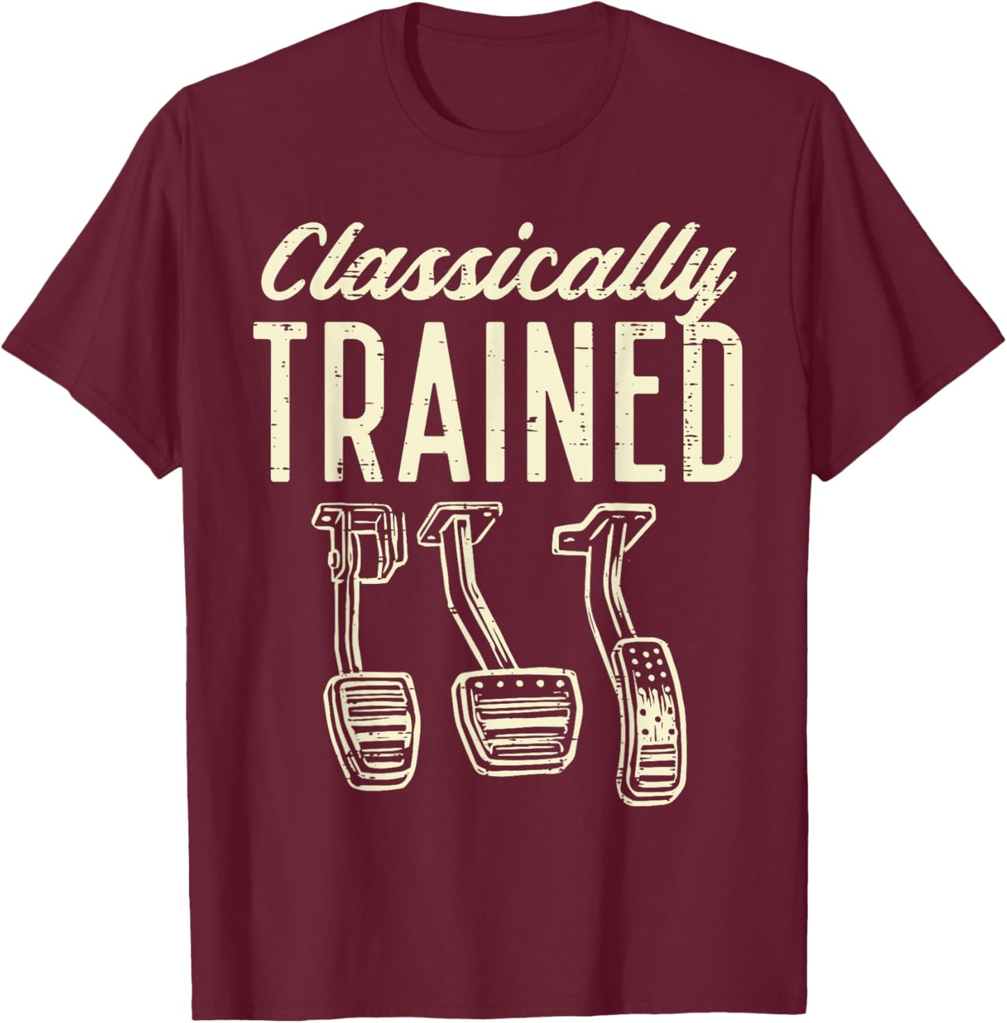 Classically Trained Manual Car Pedals Racing Men Women Kids T-Shirt - T-Shirt | Maroon