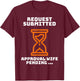 Funny Request submitted Husband Ask My Wife Marriage Humor T-Shirt - T-Shirt | Maroon