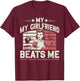 My Girlfriend Beats Me Funny Graphic Design T-Shirt - T-Shirt | Maroon