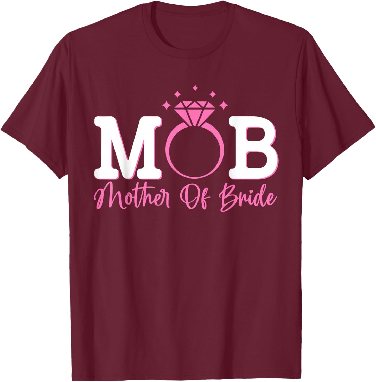 Mob Mother of The Groom Wedding Bridal Engagement Party T-Shirt - T-Shirt | Maroon