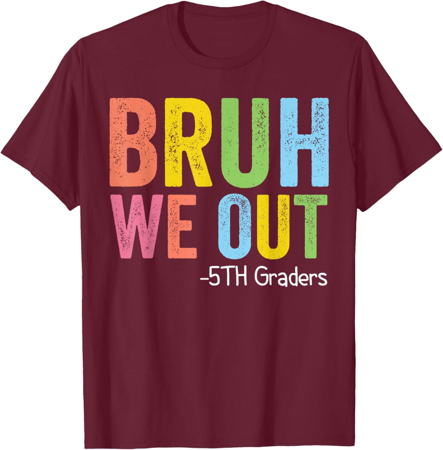 Bruh We Out 5th Graders Fifth Grade Graduation Class of 2026 T-Shirt - T-Shirt | Maroon