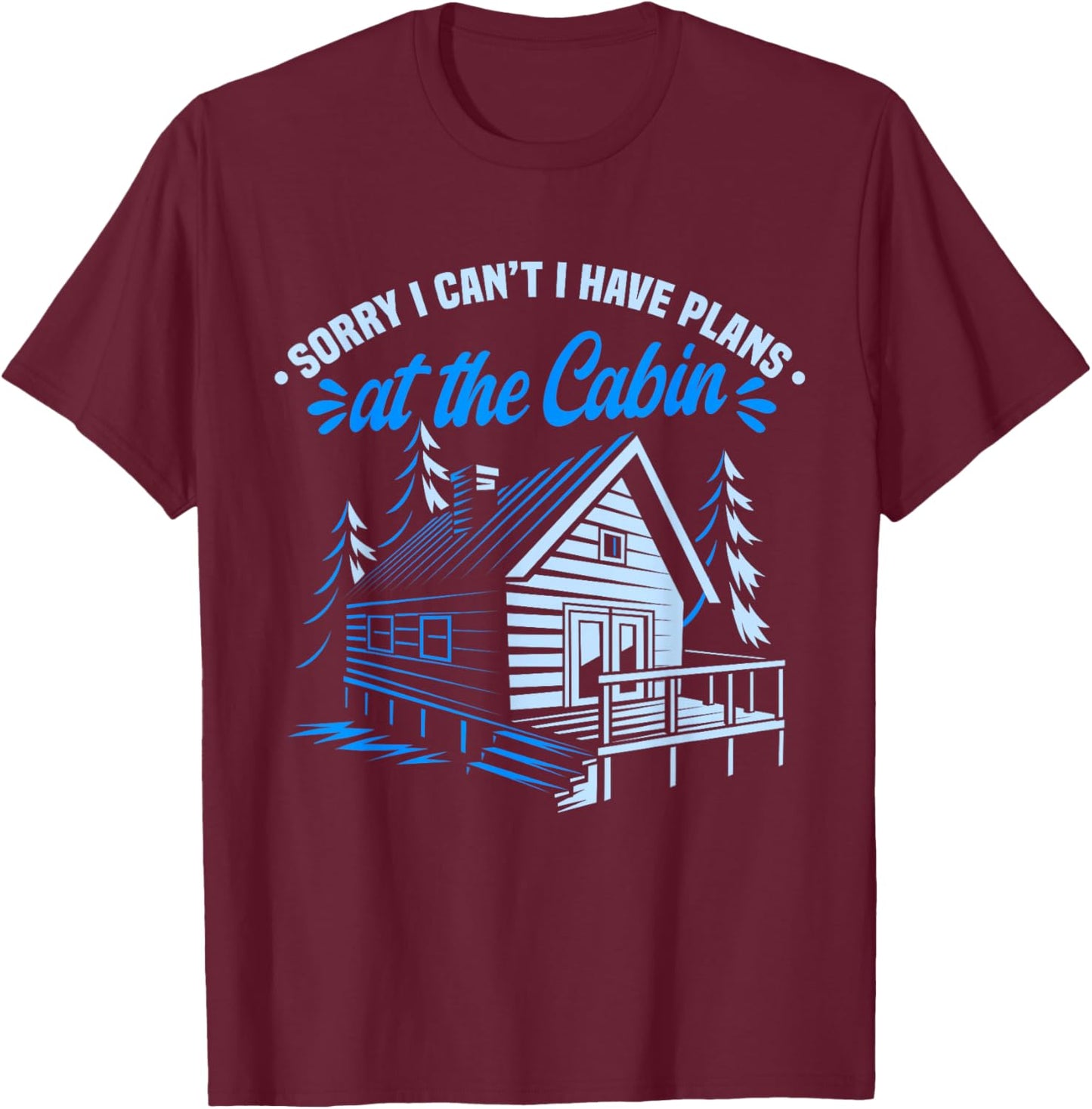 Cabin Owner I Have Plans In The Cabin T-Shirt - T-Shirt | Maroon