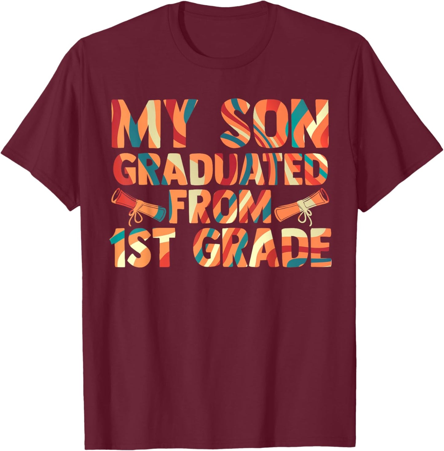 My Son Graduated From 1st Grade 1st Grade Graduation T-Shirt - T-Shirt | Maroon