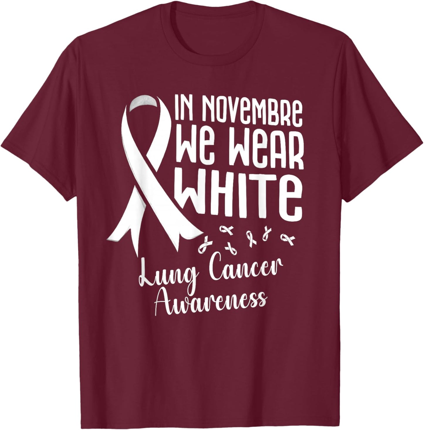 In November We Wear White Lung Cancer Awareness White Ribbon T-Shirt - T-Shirt | Maroon