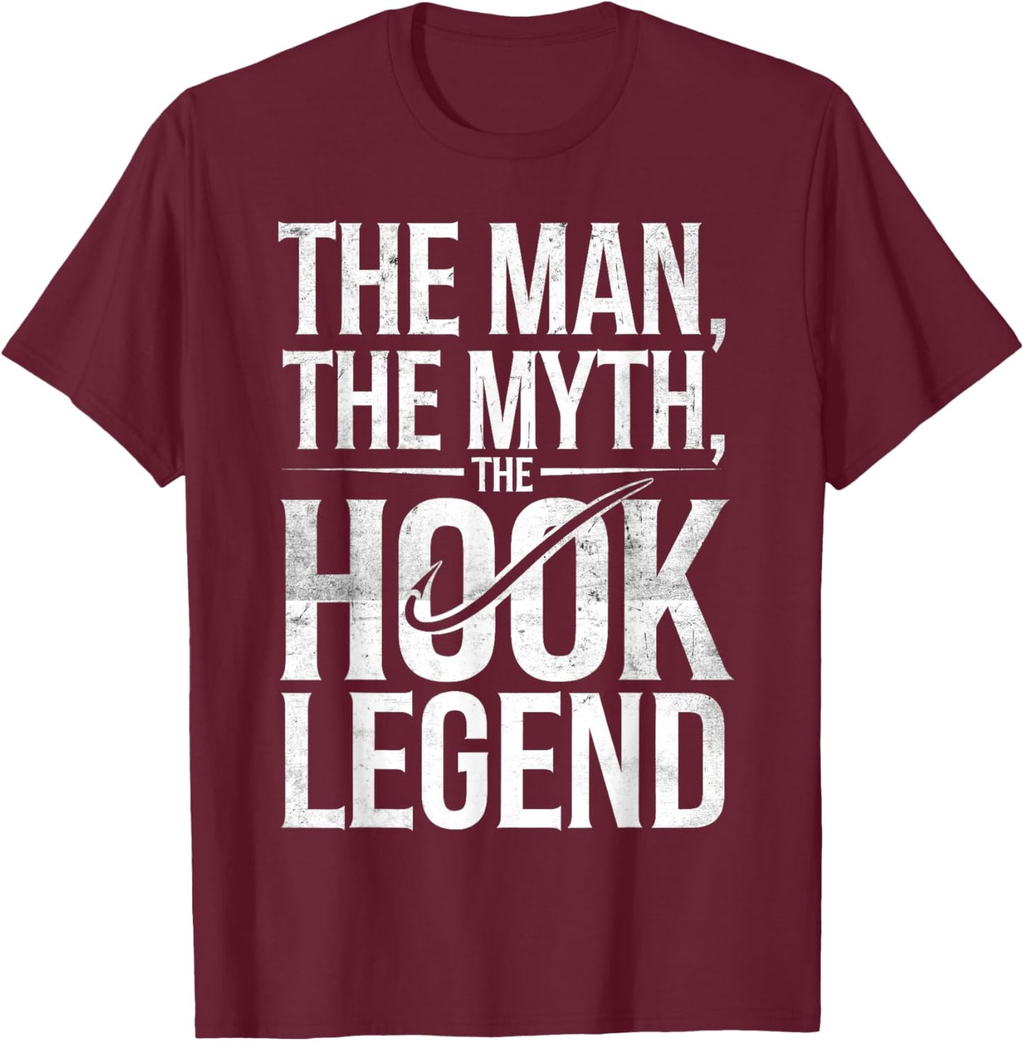 The Man The Myth The Hook Legend Fishing Dad Funny Fisherman T-Shirt - T-Shirt | Maroon