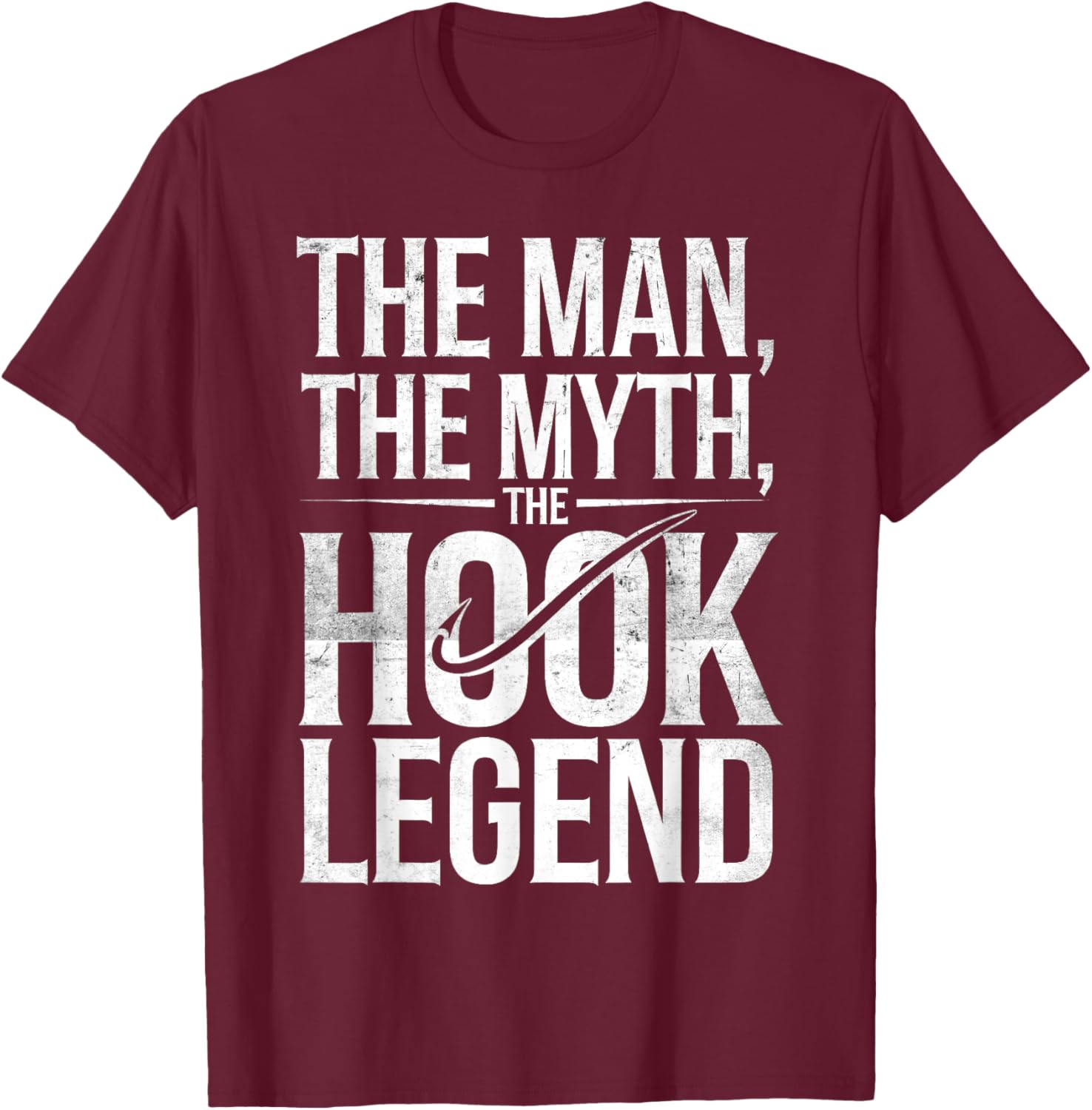 The Man The Myth The Hook Legend Fishing Dad Funny Fisherman T-Shirt - T-Shirt | Maroon