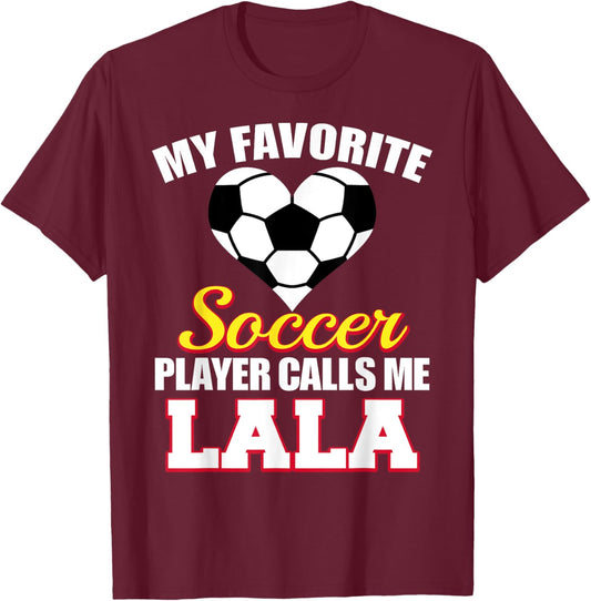 My Favorite Soccer Player Calls Me LaLa Funny Soccer LaLa T-Shirt - T-Shirt | Maroon