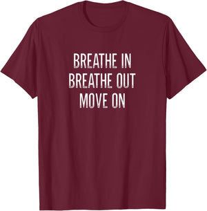Breathe In - Breathe Out - Move On - Vintage Style T-Shirt - T-Shirt | Maroon