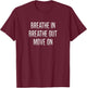 Breathe In - Breathe Out - Move On - Vintage Style T-Shirt - T-Shirt | Maroon