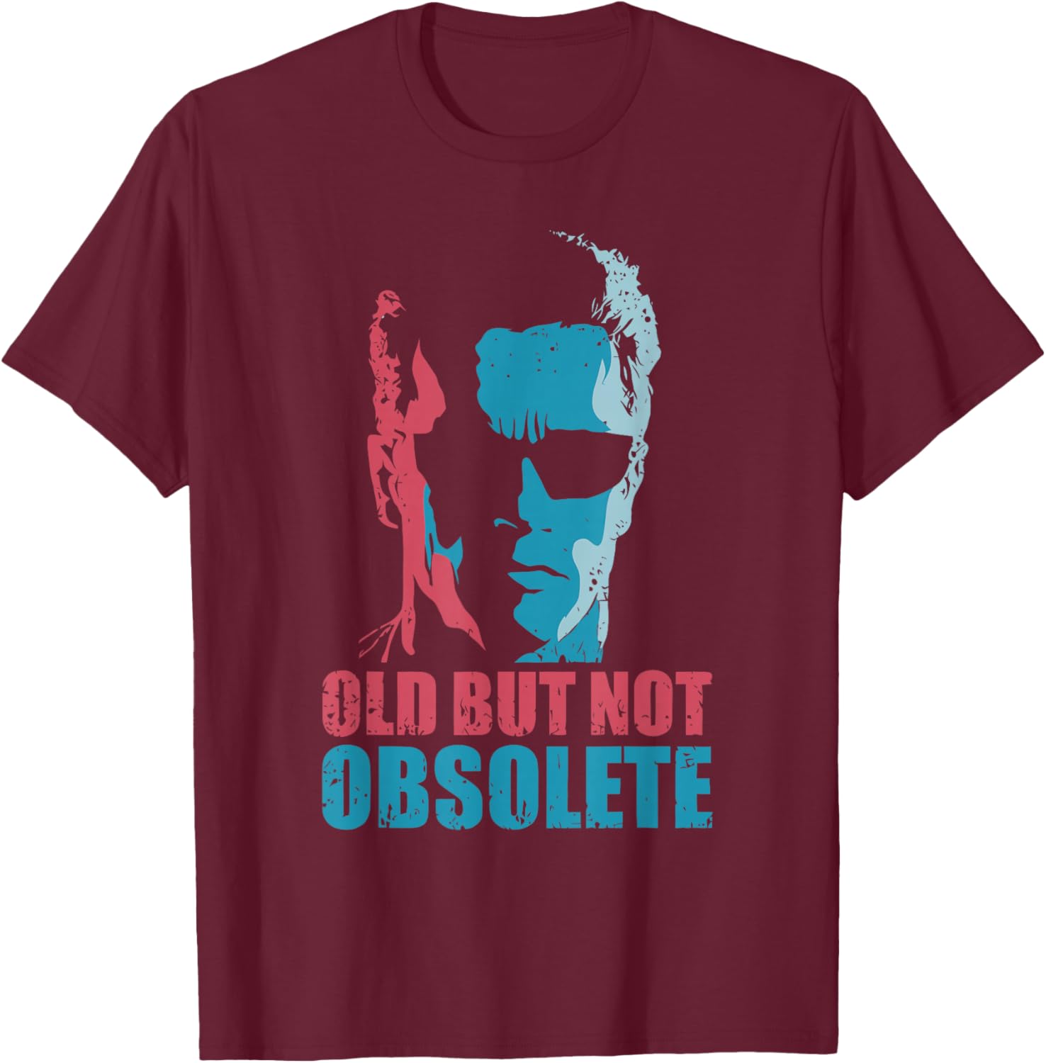Old But Not Obsolete Funny Design T-Shirt - T-Shirt | Maroon