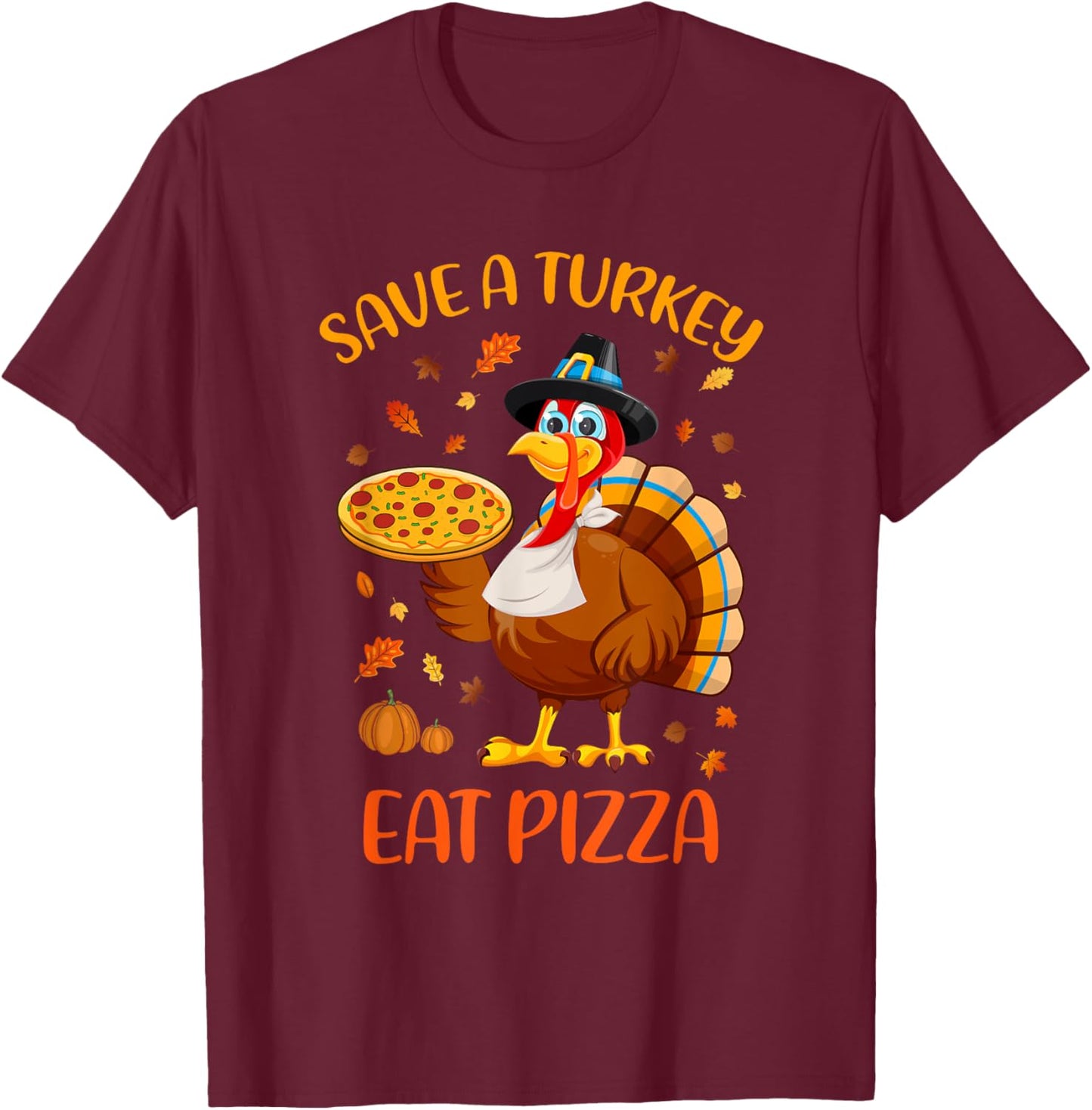 Save A Turkey Eat Pizza Funny Thanksgiving Men Women Kids T-Shirt - T-Shirt | Maroon