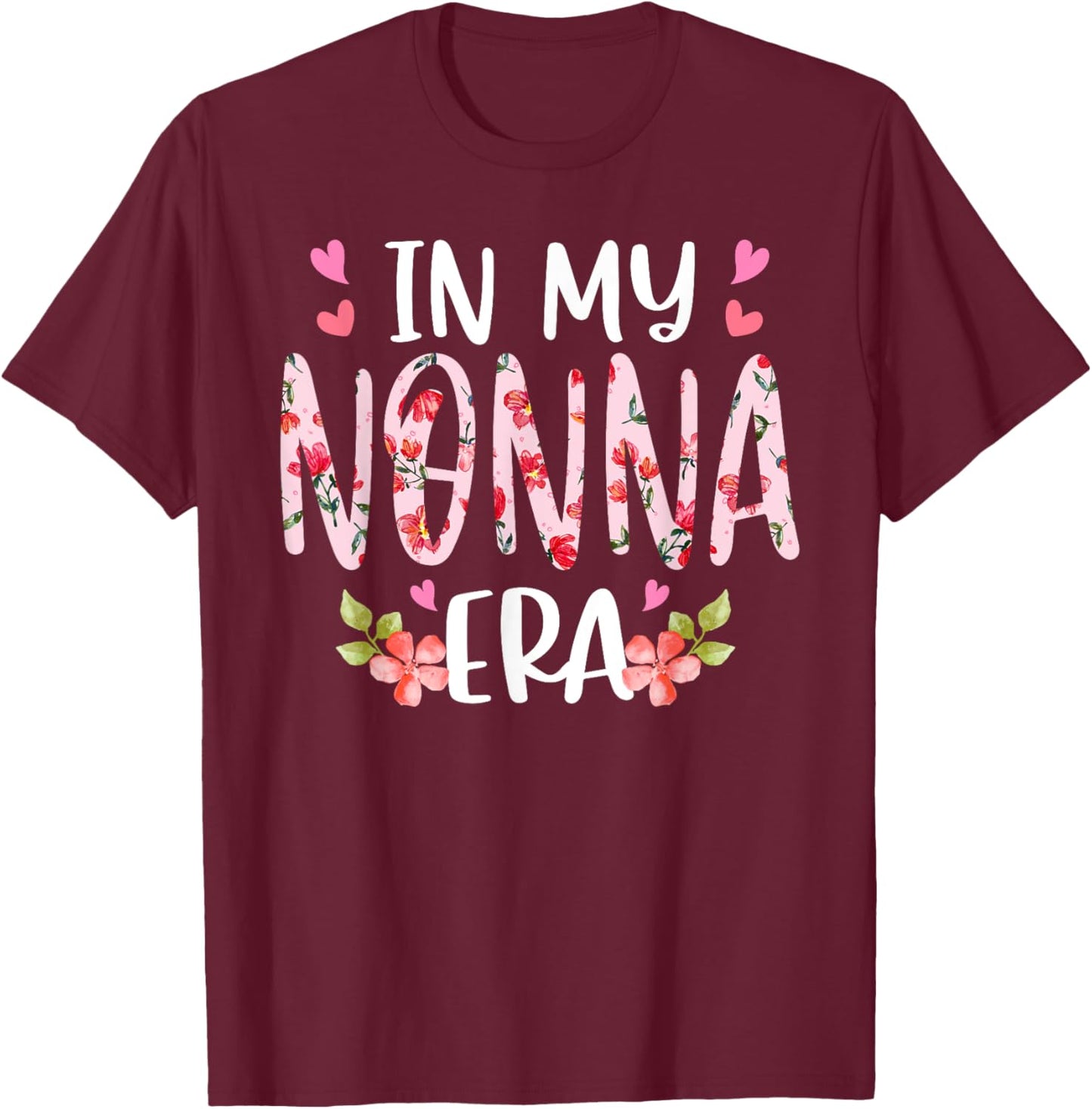 In My Nonna Era Floral Mother's Day Flower Girly Women T-Shirt - T-Shirt | Maroon