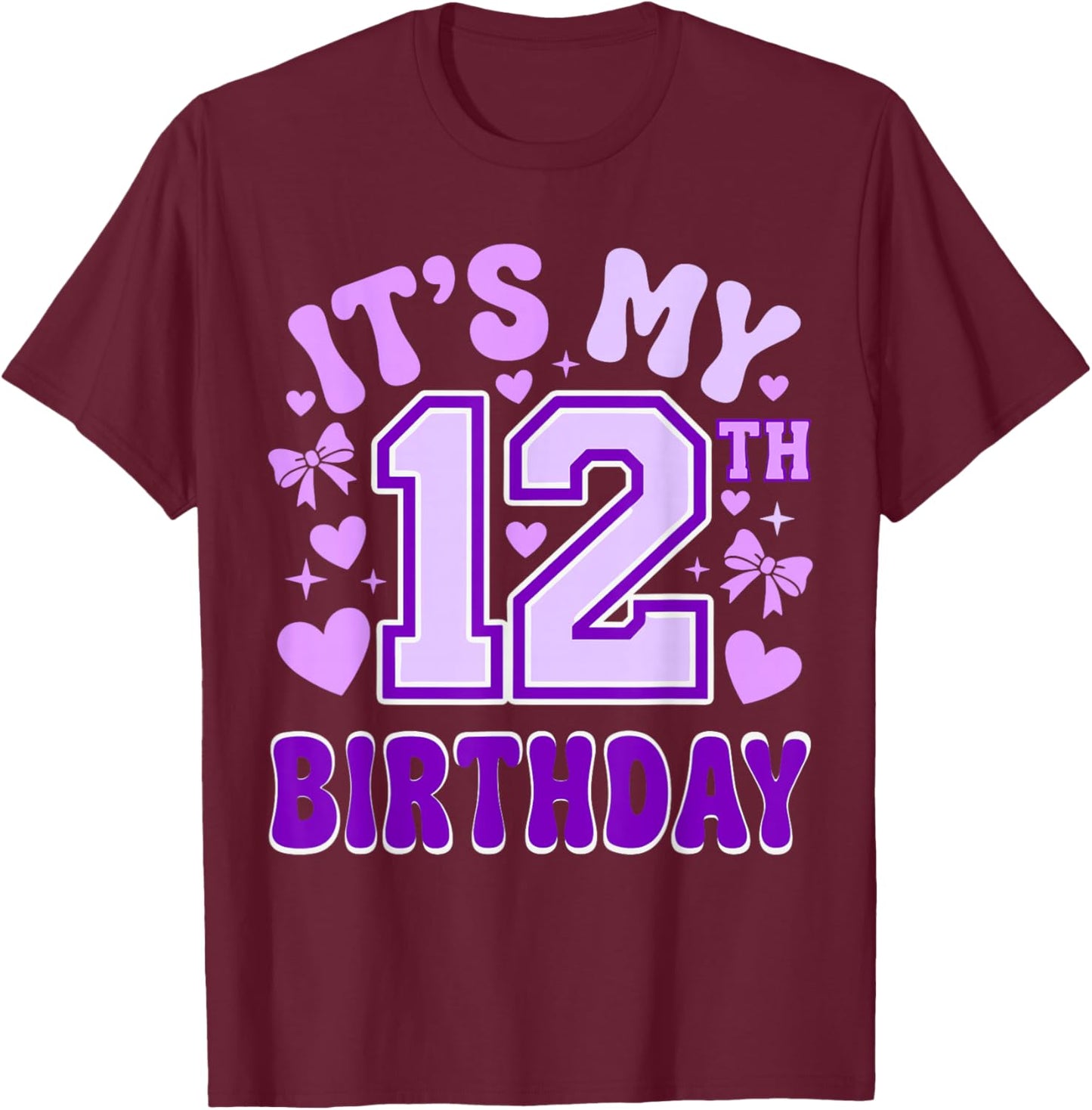 12th Birthday Girls Apparel Twelve Years Old It's My 12 Bday T-Shirt - T-Shirt | Maroon