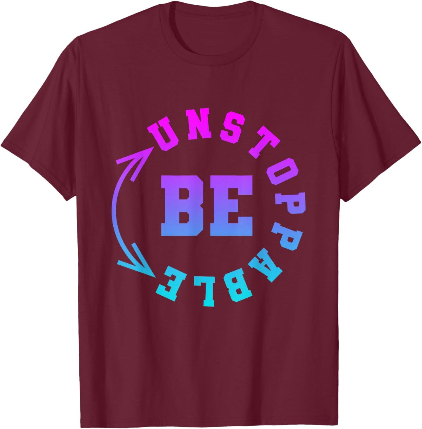 Strong Woman Be Unstoppable Motivational Saying T-Shirt - T-Shirt | Maroon