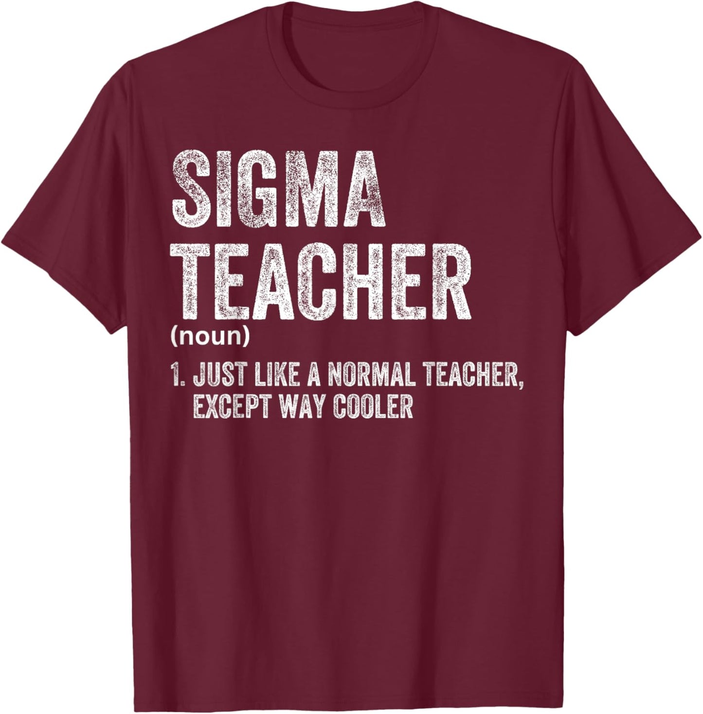 Sigma Teacher Funny Meme Sigma T-Shirt - T-Shirt | Maroon