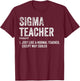 Sigma Teacher Funny Meme Sigma T-Shirt - T-Shirt | Maroon