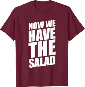 Lustiger Denglisch Spruch Now We Have The Salad T-Shirt - T-Shirt | Maroon