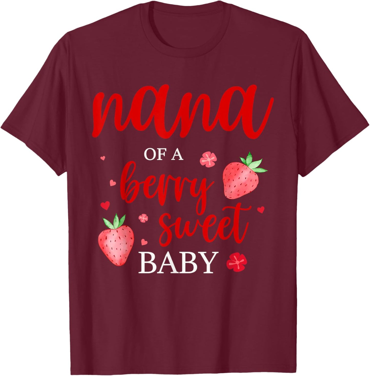 Nana Of A Berry Sweet One Strawberry Baby First Birthday T-Shirt - T-Shirt | Maroon