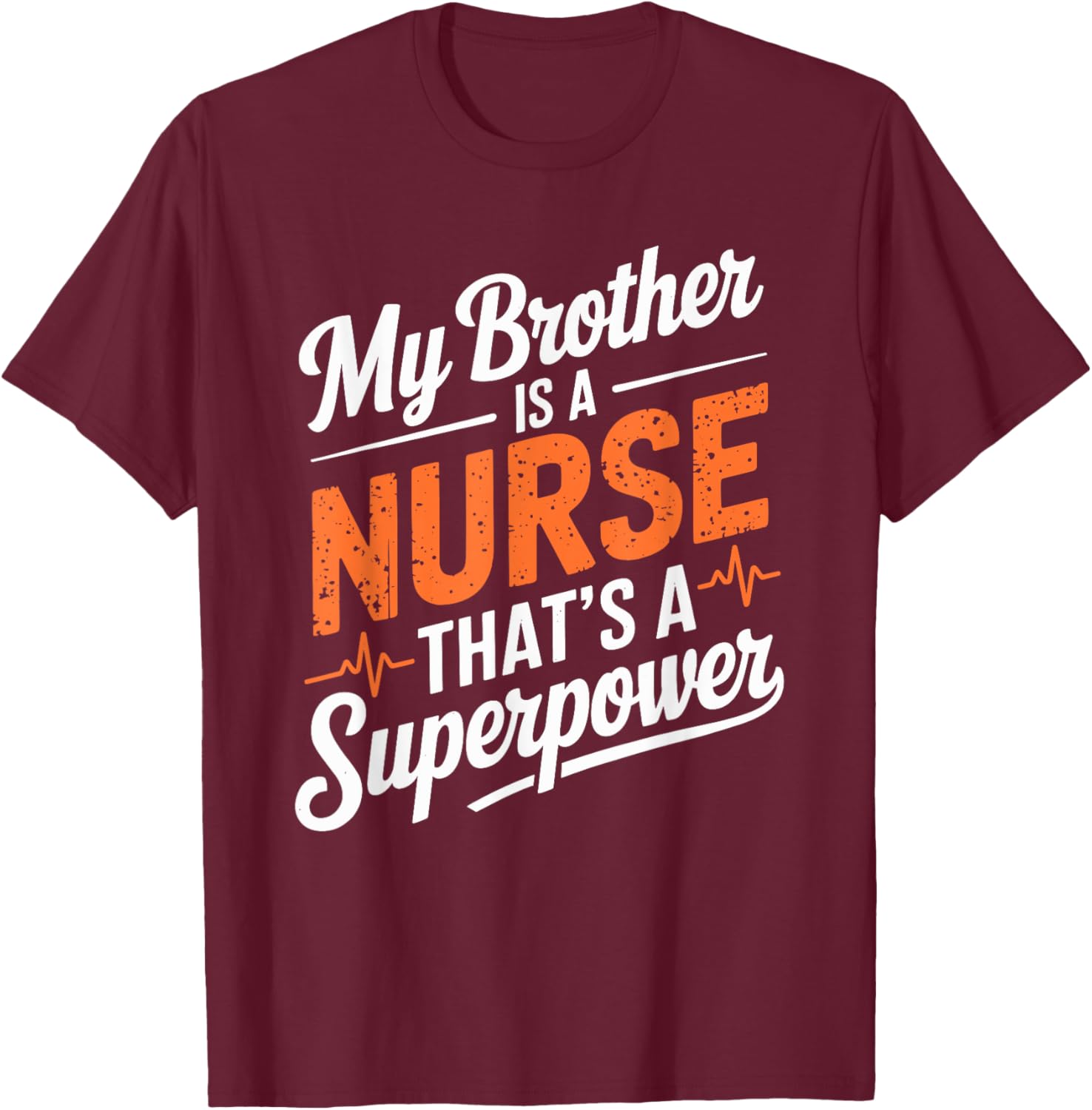 Nurse Brother My Brother Is A Nurse That’S A Superpower T-Shirt - T-Shirt | Maroon
