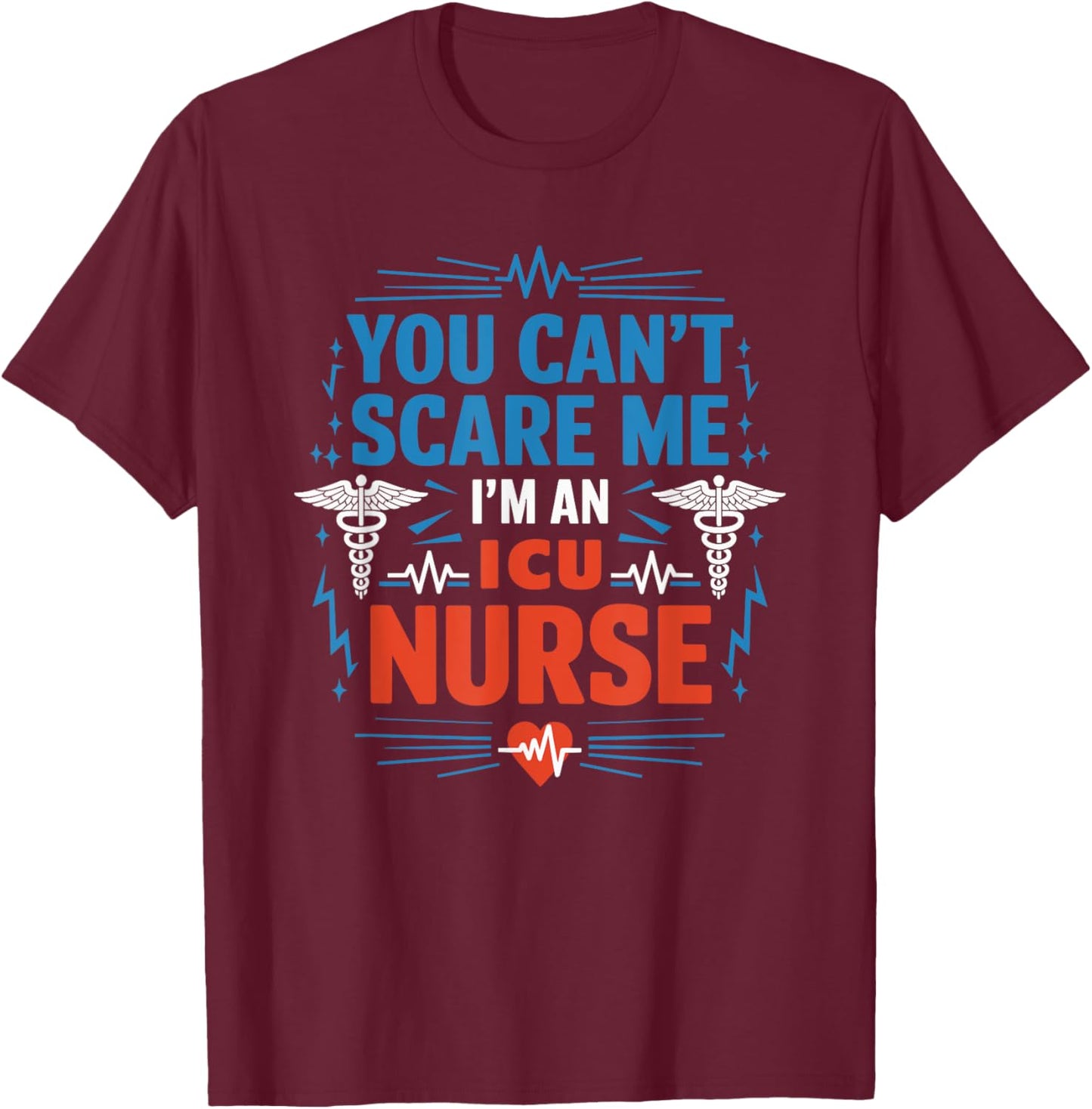 ICU Nurse Design Intensive Care Unit ICU Nursing T-Shirt - T-Shirt | Maroon
