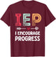 IEP I Encourage Progress - Special Education Teacher T-Shirt - T-Shirt | Maroon