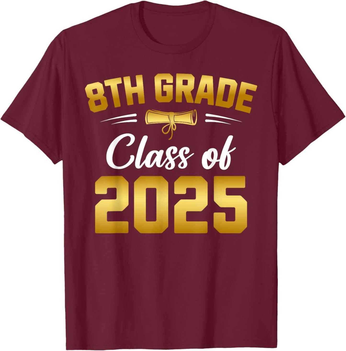 8th Grade Class of 2025 Graduate Student School Graduation T-Shirt - T-Shirt | Maroon