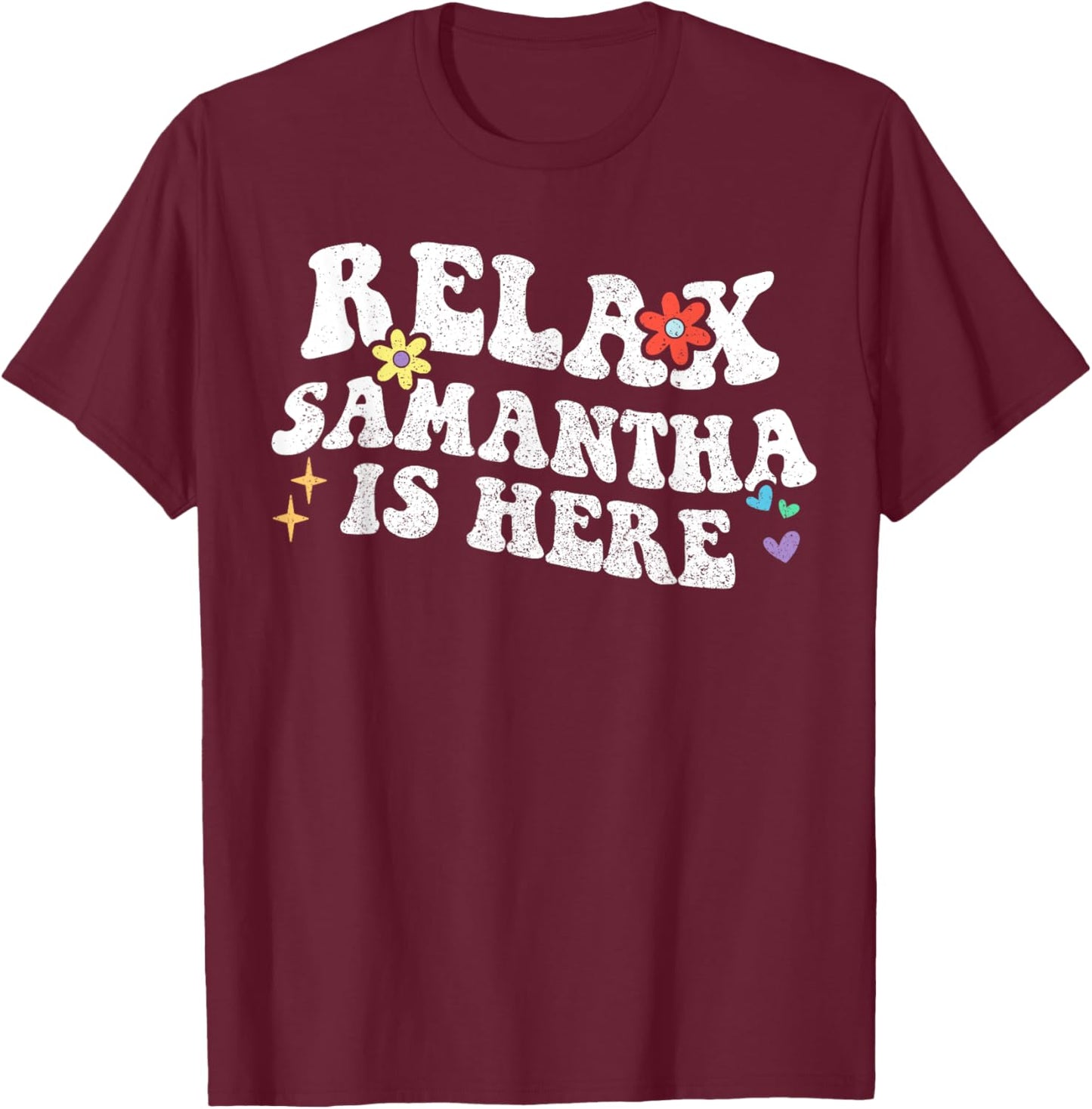 Retro Groovy Relax Samantha Is Here Funny Mother's Day Name T-Shirt - T-Shirt | Maroon