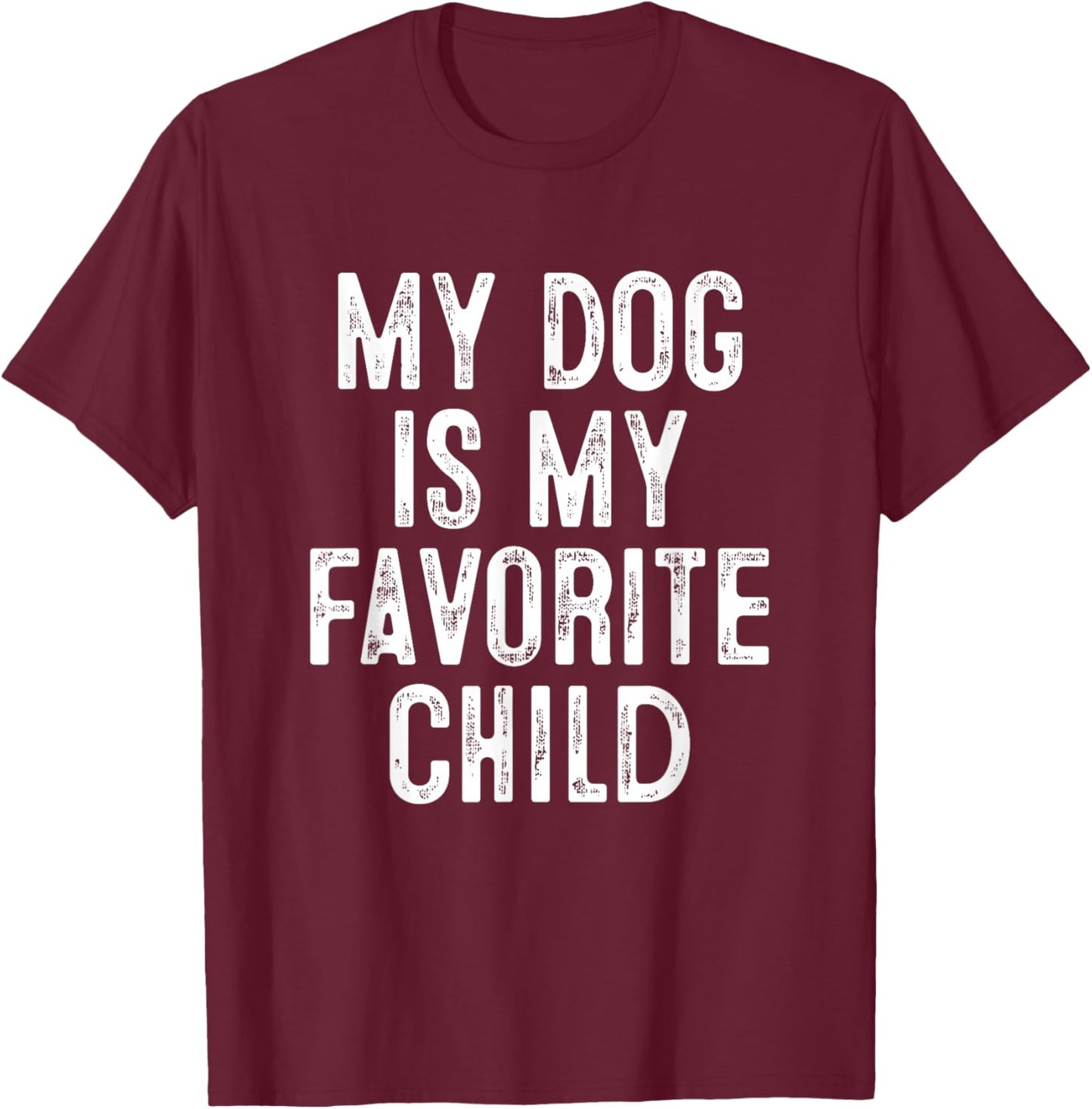 My Dog Is My Favorite Child T-Shirt - T-Shirt | Maroon