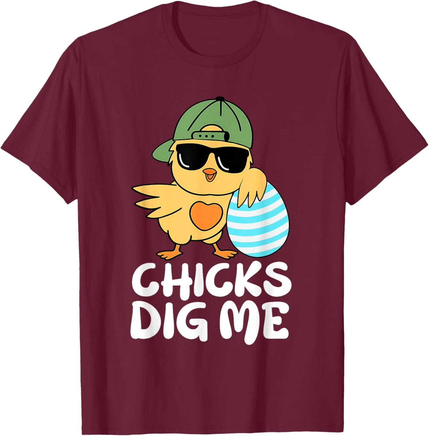 Chicks Dig Me Funny Boys Happy Easter Chick Sunglasses Eggs T-Shirt - T-Shirt | Maroon