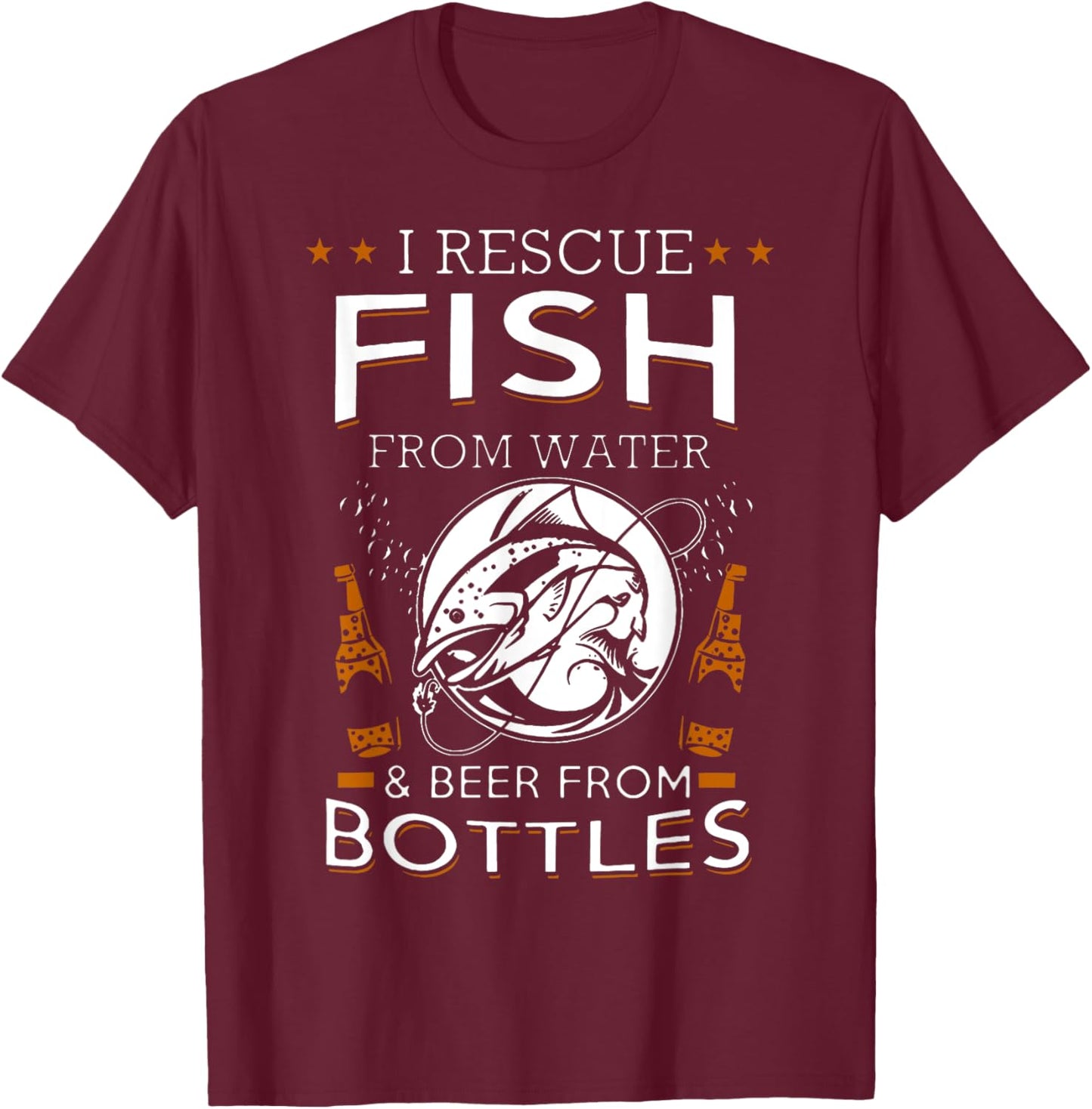 I Rescue Fish From Water And Beer From Bottles Fishing T-Shirt - T-Shirt | Maroon