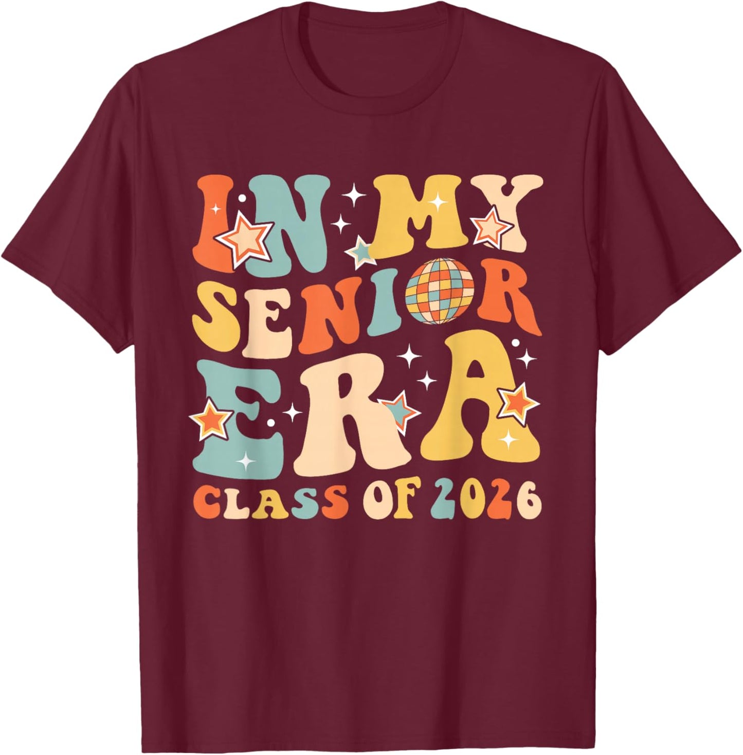 In My Senior Era Class Of 2026 Graduate Senior 2026 T-Shirt - T-Shirt | Maroon
