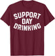 Support Day Drinking Funny Summer Beach Vacation Cool T-Shirt - T-Shirt | Maroon
