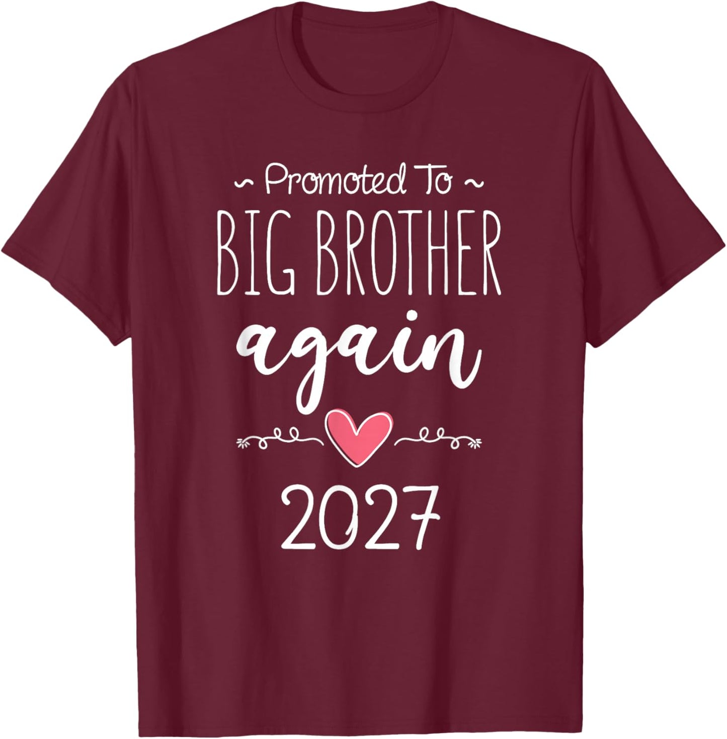 Baby Announcement Again Promoted to Big Brother Again 2027 T-Shirt - T-Shirt | Maroon