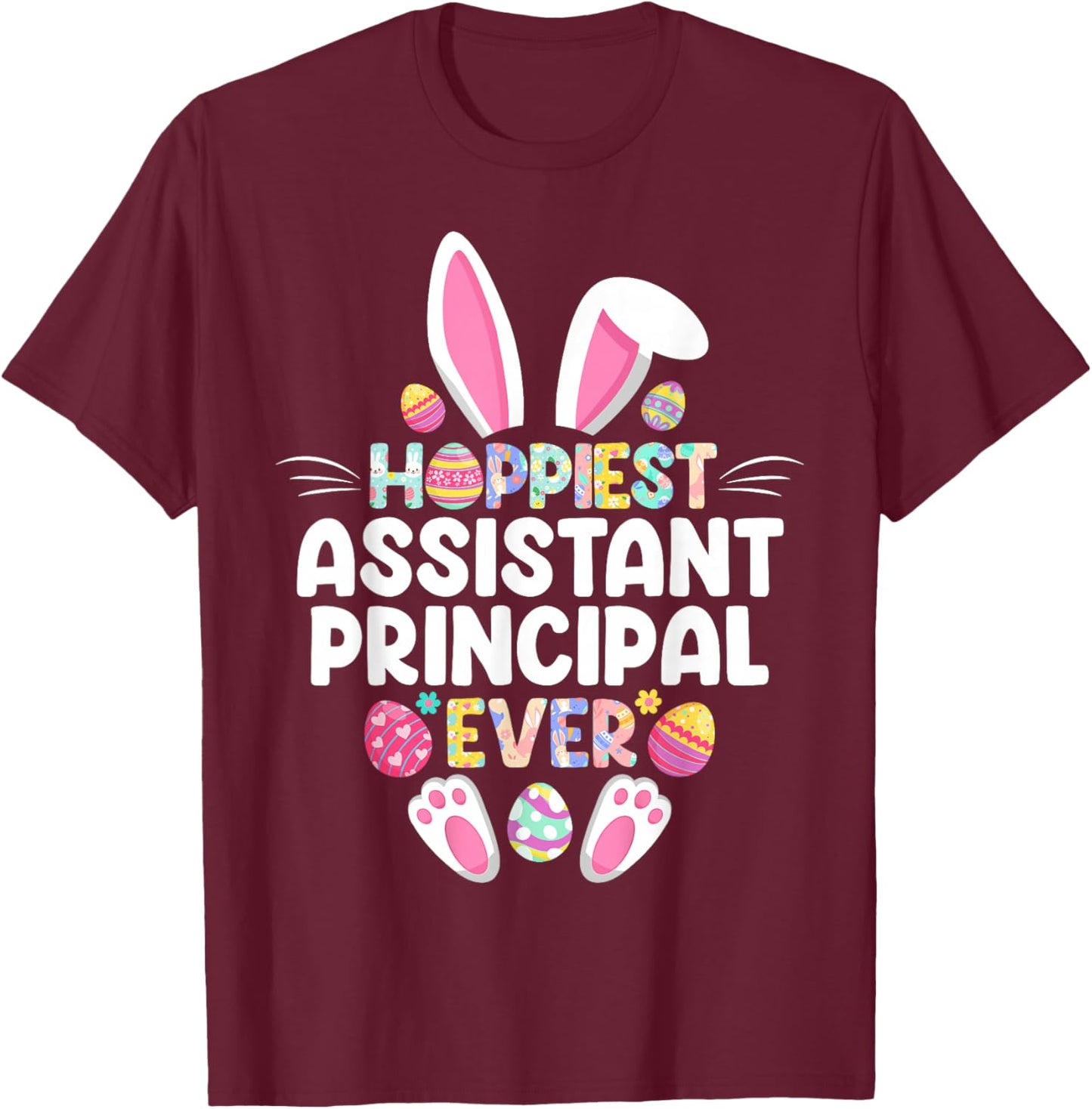 Hoppiest Assistant Principal Ever Funny Easter Day T-Shirt - T-Shirt | Maroon