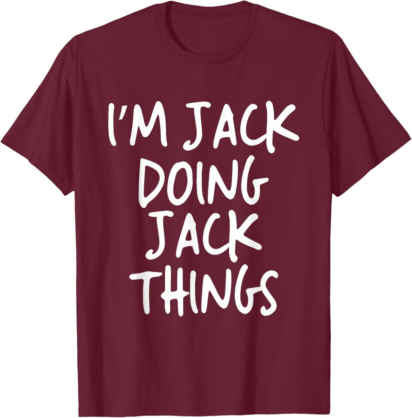 I'm Jack Doing Jack Things Personalized Funny First Name T-Shirt - T-Shirt | Maroon