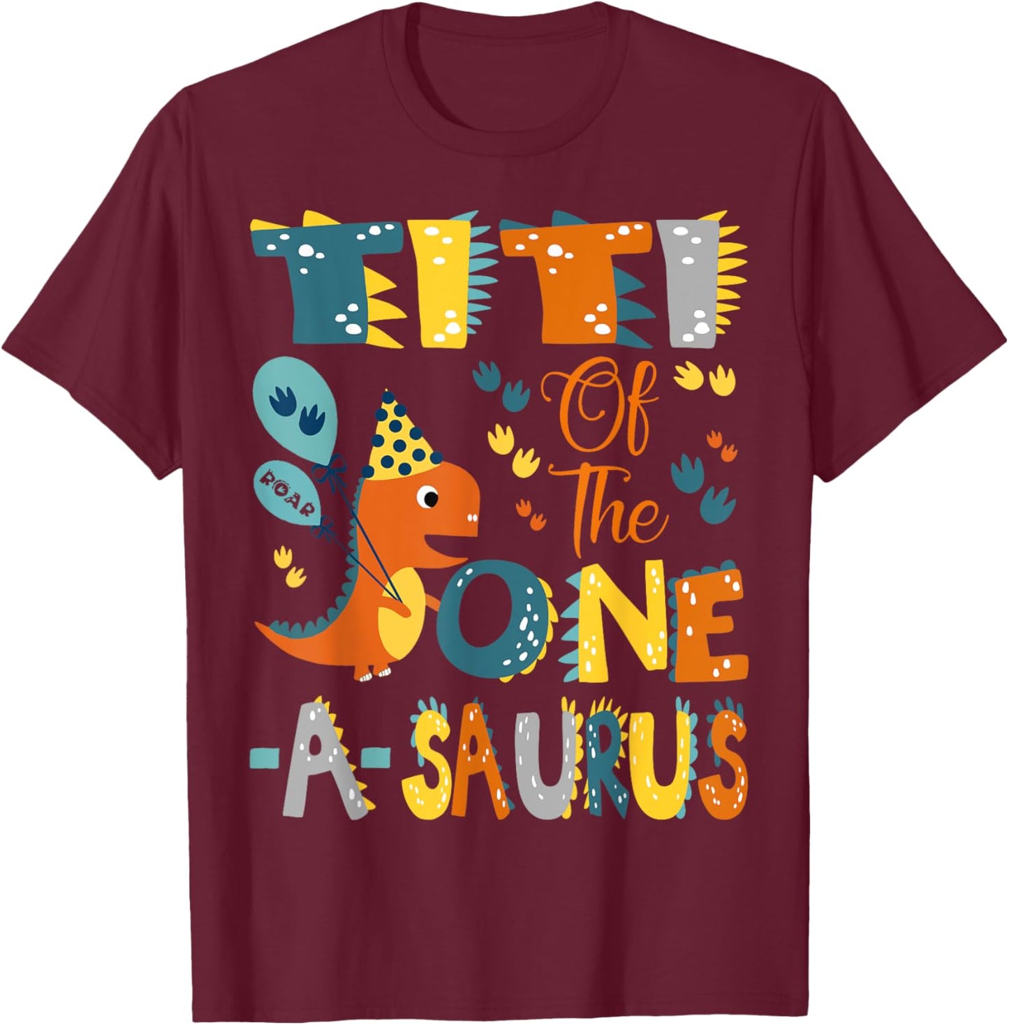 Titi Of The One-A-Saurus 1St Birthday Dinosaur Party T-Shirt - T-Shirt | Maroon
