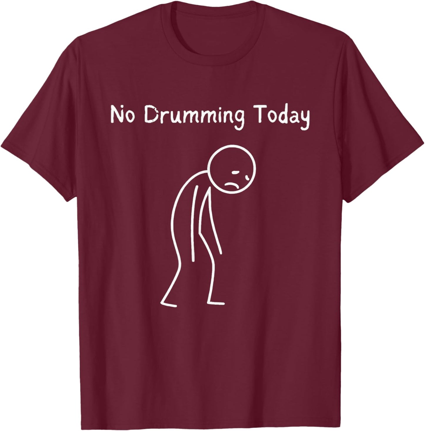 No Drumming Today - Drummer Drum Lover Percussion Fan T-Shirt - T-Shirt | Maroon